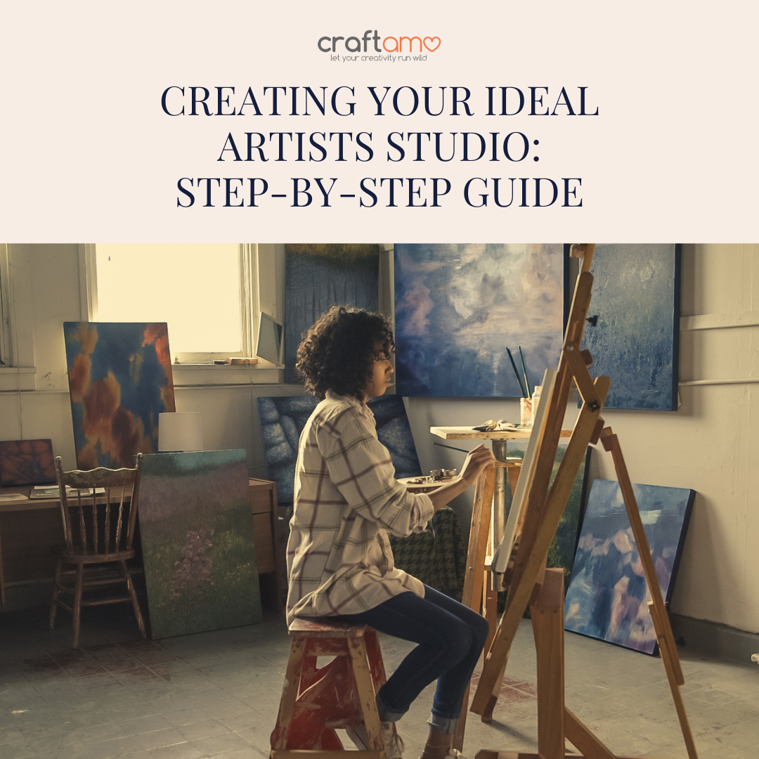 Creating Your Ideal Artist's Studio: A Step-by-Step Guide – Craftamo