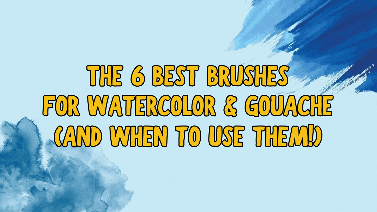 The 6 Best Brushes for Watercolour & Gouache  (And When to Use Them!)